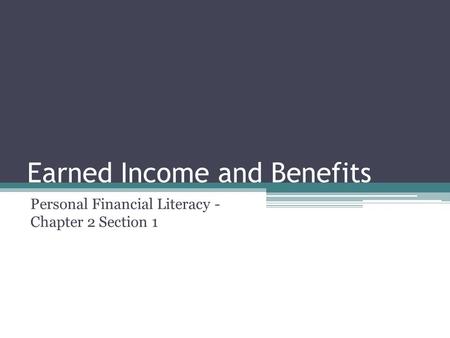 Earned Income and Benefits