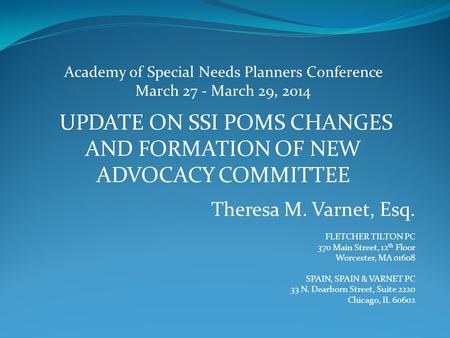 Theresa M. Varnet, Esq. FLETCHER TILTON PC 370 Main Street, 12 th Floor Worcester, MA 01608 SPAIN, SPAIN & VARNET PC 33 N. Dearborn Street, Suite 2220.