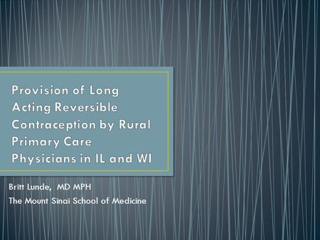 Britt Lunde, MD MPH The Mount Sinai School of Medicine.