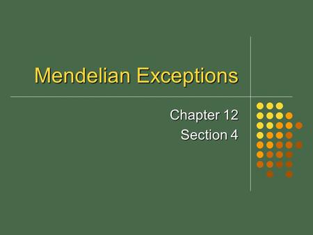 Mendelian Exceptions Chapter 12 Section 4.