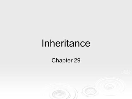 Inheritance Chapter 29.