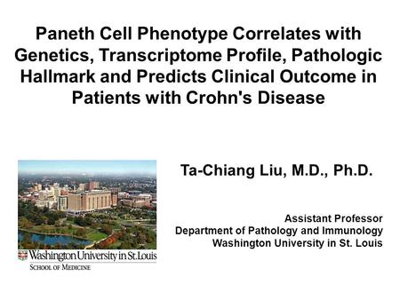 Paneth Cell Phenotype Correlates with Genetics, Transcriptome Profile, Pathologic Hallmark and Predicts Clinical Outcome in Patients with Crohn's Disease.