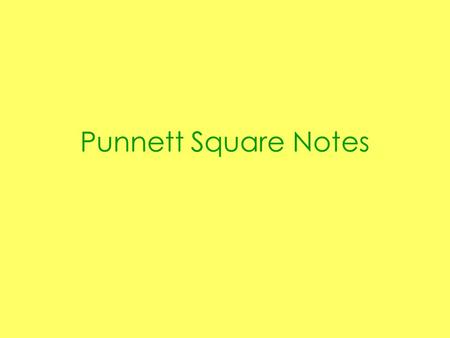 Punnett Square Notes. Crossing Traits We use Punnett Squares to cross parents traits. This gives us a percentage to be able to determine an offspring’s.