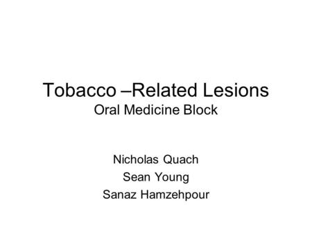 Tobacco –Related Lesions Oral Medicine Block