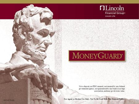 L02-0279-LL For Agent or Broker Use Only. Not To Be Used With The General Public. L02-0279-LL Not a deposit, no FDIC-insured, not insured by any federal.