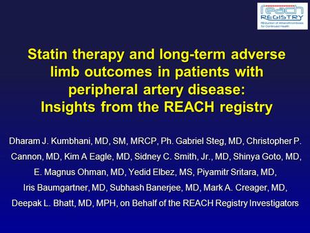 Dharam J. Kumbhani, MD, SM, MRCP, Ph. Gabriel Steg, MD, Christopher P. Cannon, MD, Kim A Eagle, MD, Sidney C. Smith, Jr., MD, Shinya Goto, MD, Cannon,