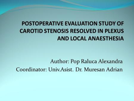 Author: Pop Raluca Alexandra Coordinator: Univ.Asist. Dr. Muresan Adrian.