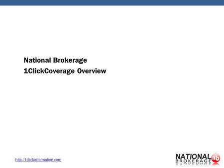 National Brokerage 1ClickCoverage Overview