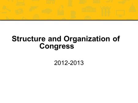 Structure and Organization of Congress