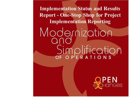 Implementation Status and Results Report - One-Stop Shop for Project Implementation Reporting.