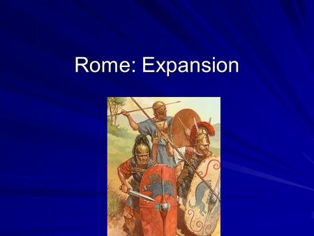 Rome: Expansion. Roman Government - Other Senate Senate Magistrates Magistrates ConsulsConsuls PraetorsPraetors CensorsCensors Assemblies Groups of citizens.