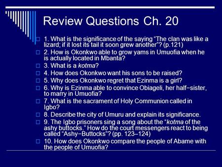 Review Questions Ch. 20 1. What is the significance of the saying “The clan was like a lizard; if it lost its tail it soon grew another”? (p.121) 2. How.