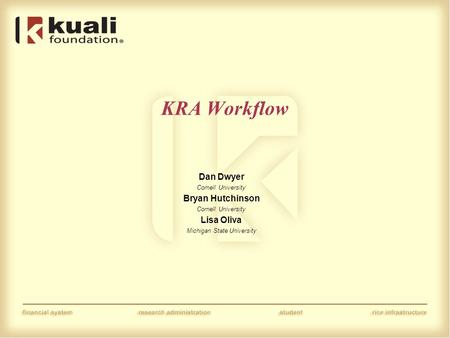 KRA Workflow Dan Dwyer Cornell University Bryan Hutchinson Cornell University Lisa Oliva Michigan State University.