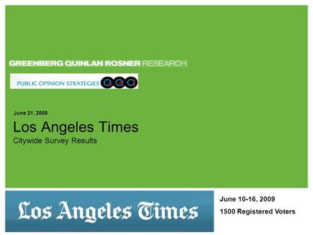 March 13, 2006 Citywide Survey Results Los Angeles Times June 21, 2009 June 10-16, 2009 1500 Registered Voters.