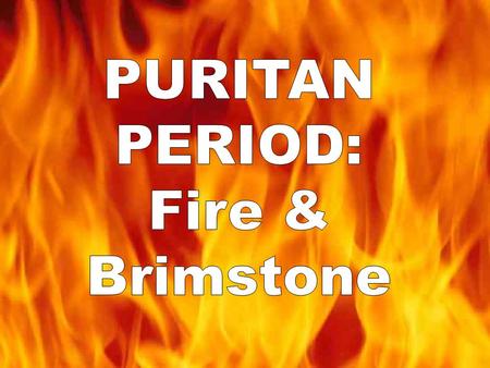 The Puritan Period Literature of the Period Native Americans Massachusetts Puritans –Oral tradition (continues today) –Myths: traditional.