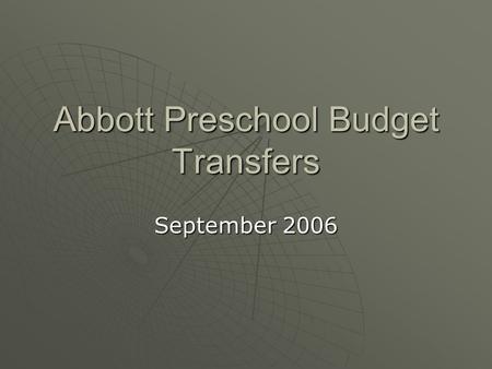 Abbott Preschool Budget Transfers September 2006.