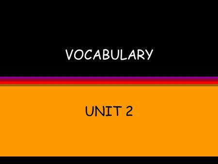 VOCABULARY UNIT 2.