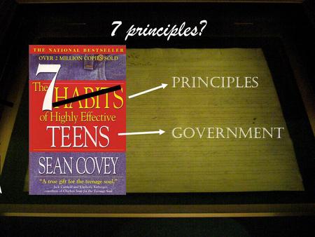 7 principles? Principles Government TAKAOKA Texas-7 principles We in America do not have government by the majority. We have government by the majority.