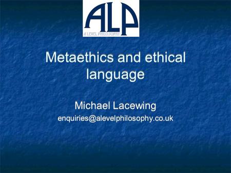 Metaethics and ethical language Michael Lacewing Michael Lacewing