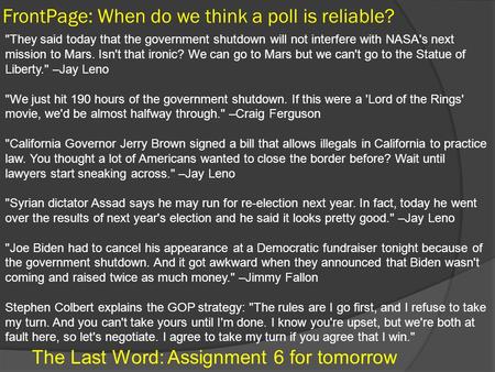 FrontPage: When do we think a poll is reliable? Welcome to AP Gov; sit anywhere you want for today. The Last Word: Assignment 6 for tomorrow They said.