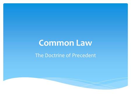 The Doctrine of Precedent