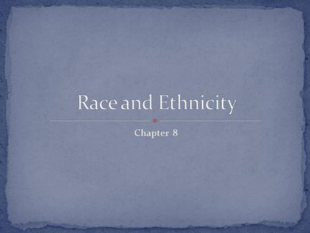 Chapter 8. Majority is often referred to as the dominate group…the ones that are advantaged and have superior rights in society. Minority is often referred.