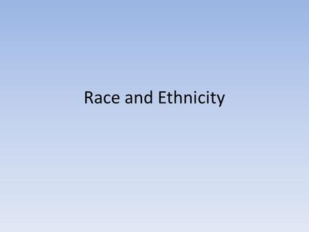 Race and Ethnicity.