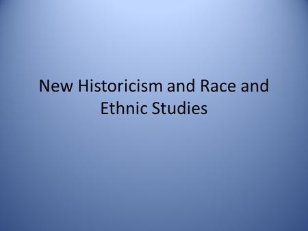 New Historicism and Race and Ethnic Studies