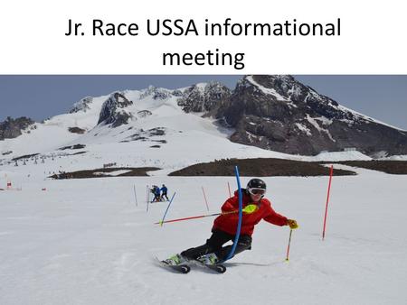 Jr. Race USSA informational meeting. Team Gilboa Leadership Team Gilboa Parent Board of Directors Team Gilboa Executive Director, George Balch Team.