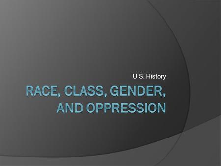 U.S. History. Quotes  “Oppression can only survive through silence.”  “He who allows oppression shares the crime.”