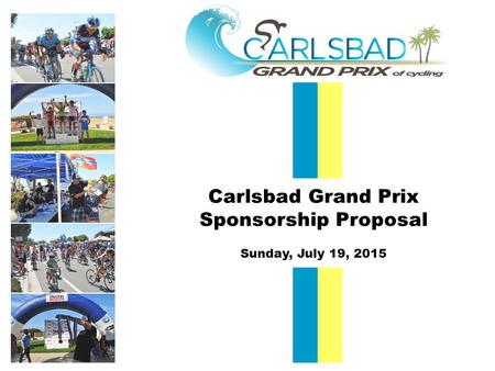 Carlsbad Grand Prix Sponsorship Proposal Sunday, July 19, 2015.