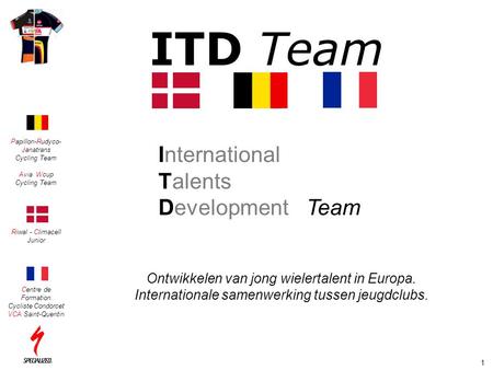 1 Ontwikkelen van jong wielertalent in Europa. Internationale samenwerking tussen jeugdclubs. Papillon-Rudyco- Janatrans Cycling Team Avia Wcup Cycling.