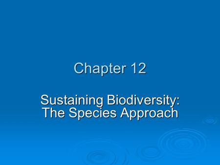 Sustaining Biodiversity: The Species Approach