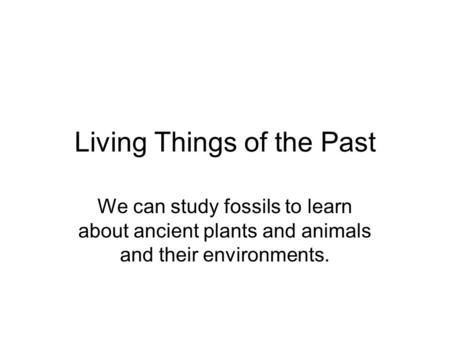 Living Things of the Past