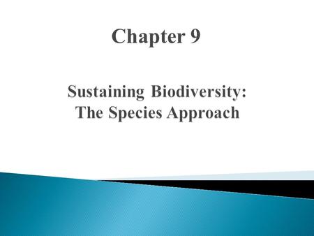 Chapter 9.  Passenger pigeon hunted to extinction by 1900  Commercial hunters used a stool pigeon”  Archeological record shows five mass extinctions.