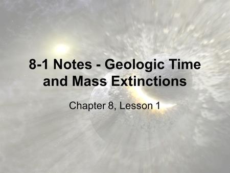 8-1 Notes - Geologic Time and Mass Extinctions