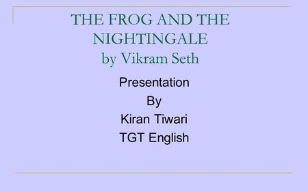 THE FROG AND THE NIGHTINGALE by Vikram Seth