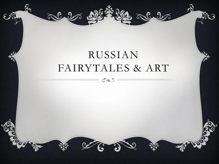 RUSSIAN FAIRYTALES & ART. Viktor Mikhaylovich Vasnetsov May 15, 1848 — July 23, 1926 a famous Russian artist.