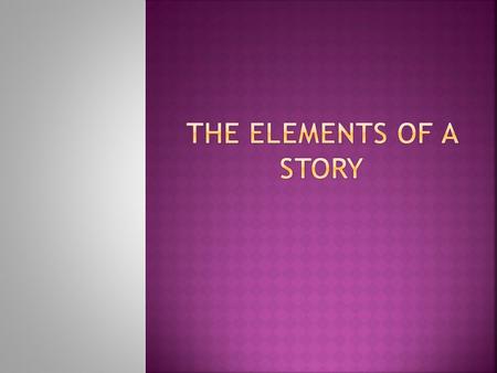  Plot is the action or sequence of events in a story  A plot is comprised of five basic elements:  Exposition—background information and basic situation.