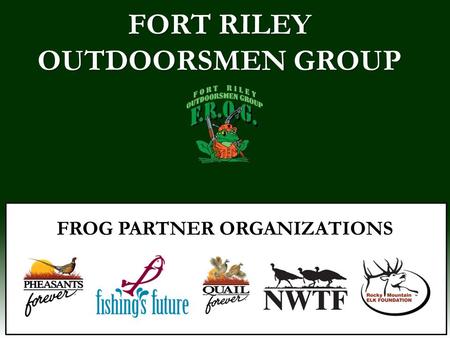 FORT RILEY OUTDOORSMEN GROUP FROG PARTNER ORGANIZATIONS.