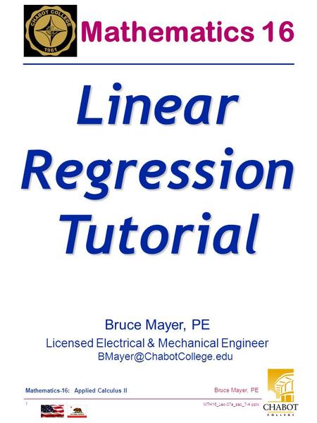 MTH16_Lec-07a_sec_7-4.pptx 1 Bruce Mayer, PE Mathematics-16: Applied Calculus II Bruce Mayer, PE Licensed Electrical & Mechanical Engineer