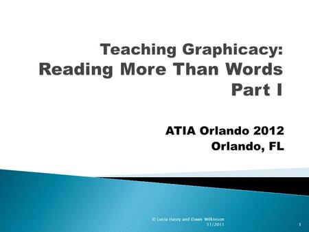 ATIA Orlando 2012 Orlando, FL © Lucia Hasty and Dawn Wilkinson 11/20111.