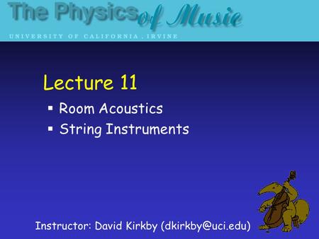 Lecture 11  Room Acoustics  String Instruments Instructor: David Kirkby