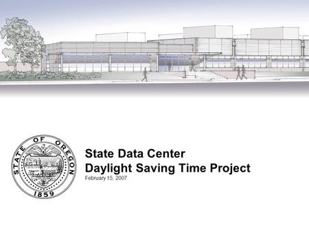 State Data Center Daylight Saving Time Project February 15, 2007.