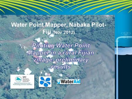 Water Point Mapper, Nabaka Pilot- Fiji (Nov 2012).