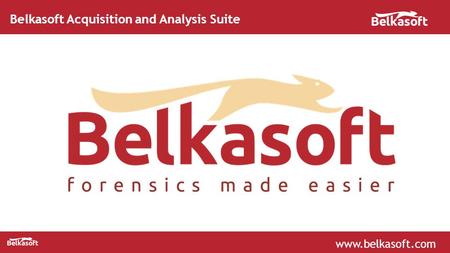 Www.belkasoft.com Belkasoft Acquisition and Analysis Suite.