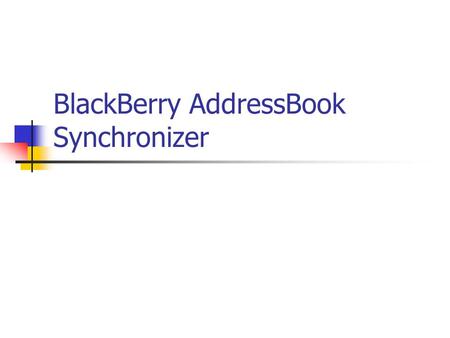 BlackBerry AddressBook Synchronizer. Run BlackBerry Address Book Synchronizer from your desktop or from Start->Programs->BlackBerry Address Book Synchronizer.