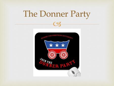 The Donner Party.