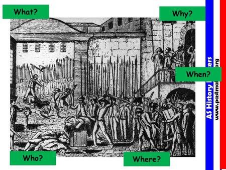 AS History Matters www.pastmatters.org AS History Matters www.pastmatters.org Who? What? Where? When? Why?