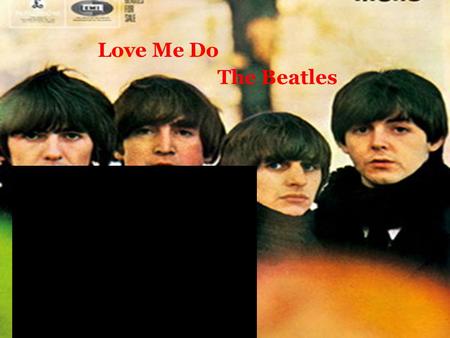 Love Me Do The Beatles. Chuneng Middle School Class Four Grade Two Hu BeiLi.